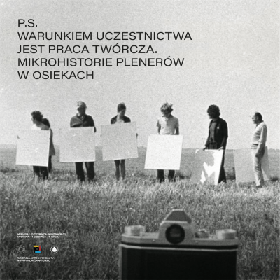 P.S. Warunkiem uczestnictwa jest praca twórcza. Mikrohistorie plenerow w Osiekach