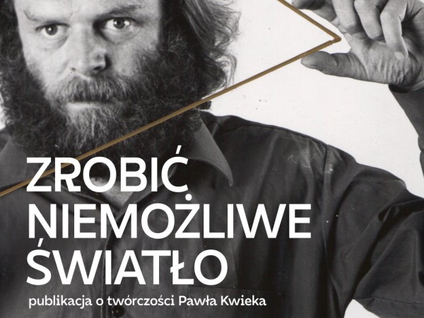 Paweł Kwiek: Zrobić niemożliwe światło